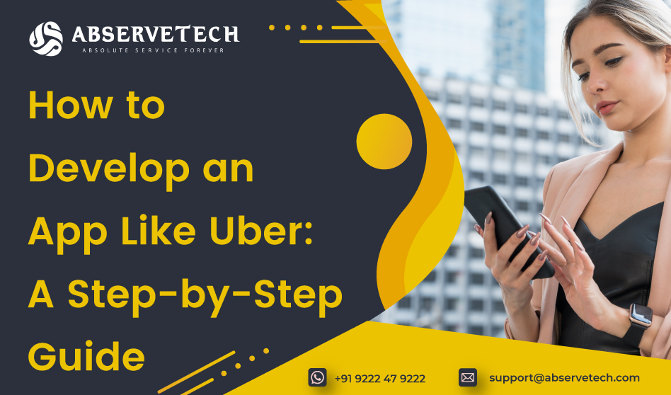 How to Develop an App Like Uber: A Step-by-Step Guide