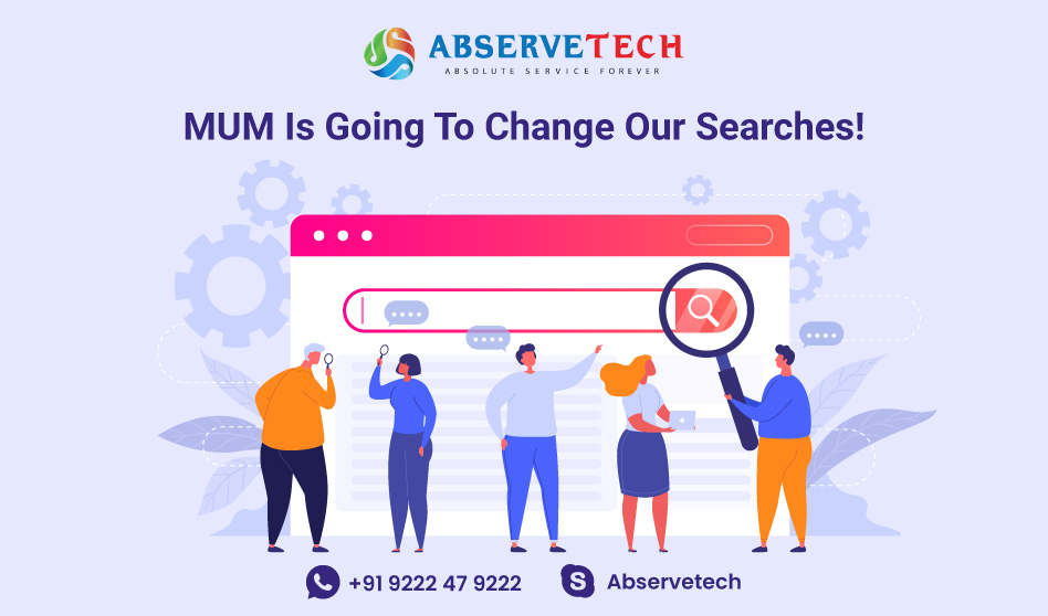MUM Is Going To Change Our Searches!