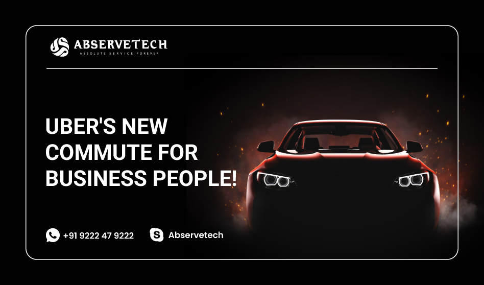 Uber’s New Commute For Business People!