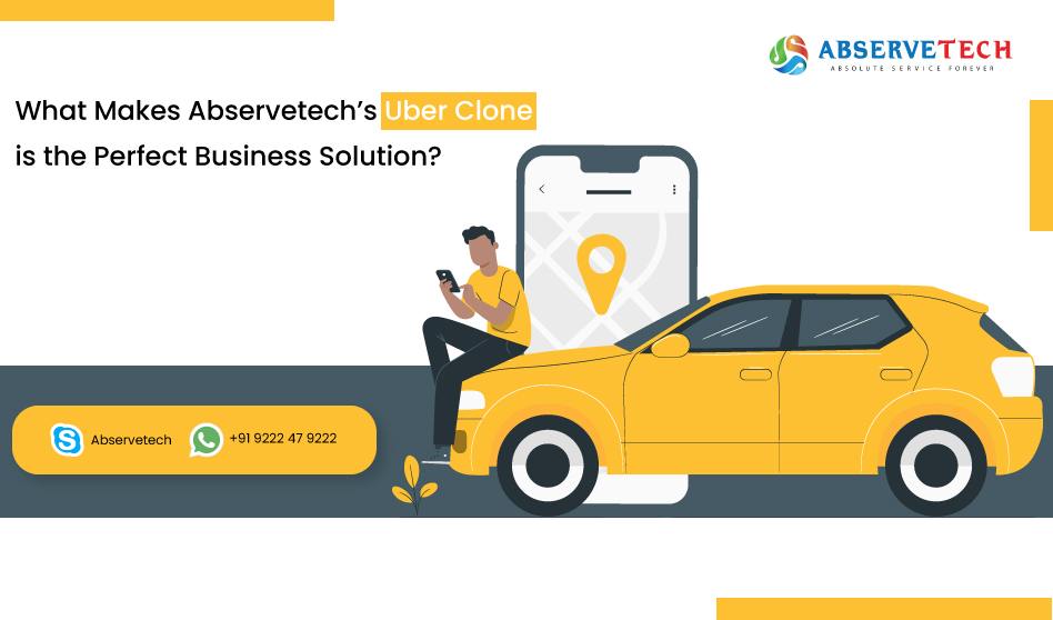 What Makes Abservetech’s Uber Clone is the Perfect Business Solution?