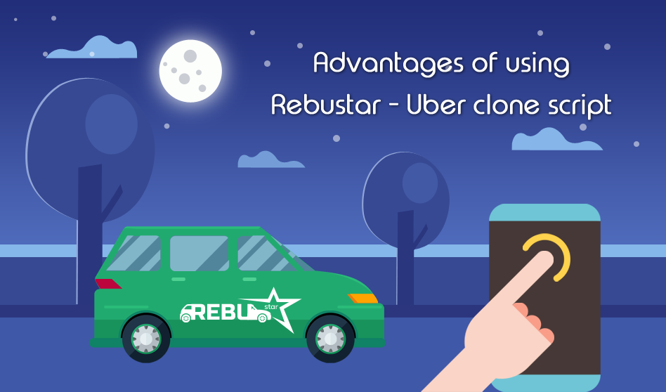 Advantages of using RebuStar – Uber clone script