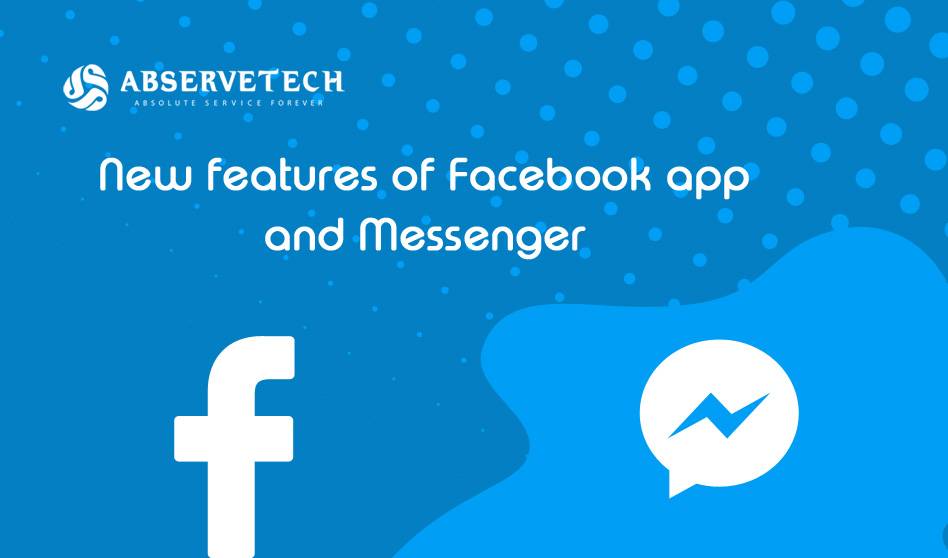 New features of Facebook app and Messenger
