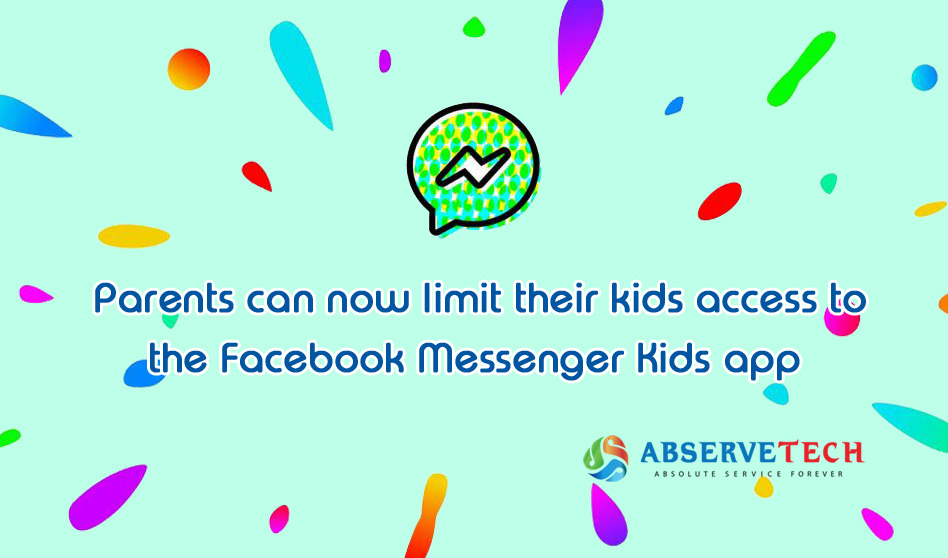 Parents can now limit their kid’s access to the Facebook messenger kid’s app
