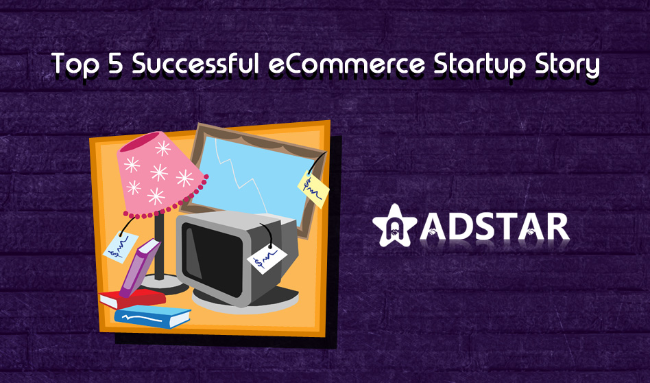 Top 5 Successful eCommerce Startup Story