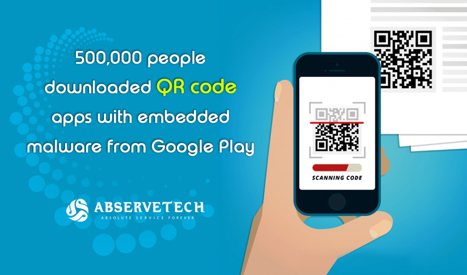 500,000 people downloaded QR code apps with embedded malware from Google Play