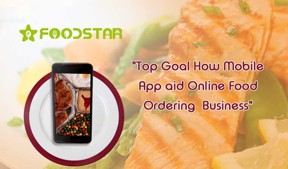 Top Goal How Mobile App Aid Online Food Ordering Business