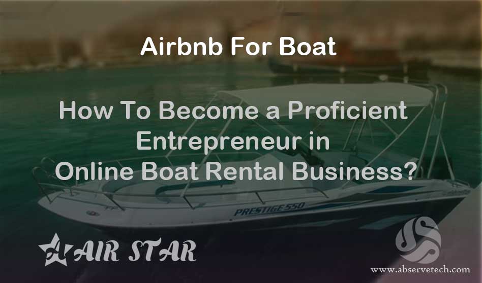 How To Become a Proficient Entrepreneur in Online Boat Rental Business?