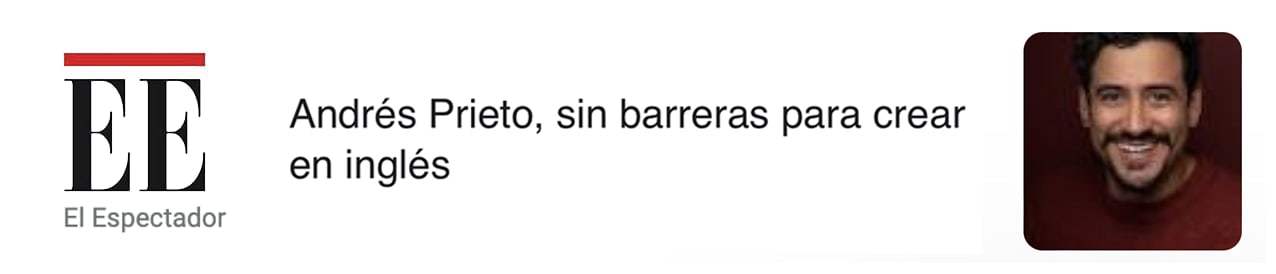 Andrés Prieto, sin barreras para crear en inglés