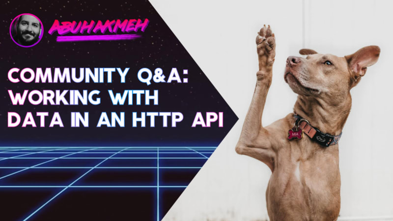 Community Question: Working With Data In An HTTP API