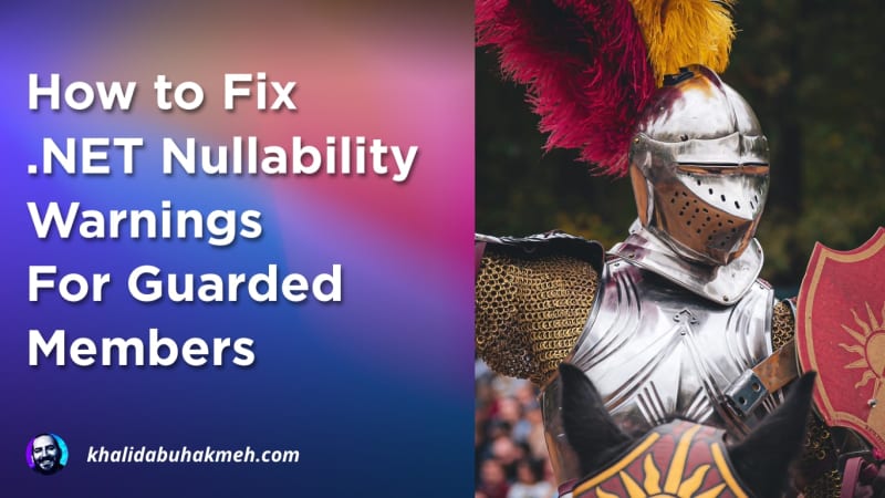 How To Fix .NET Nullability Warnings For Guarded Members