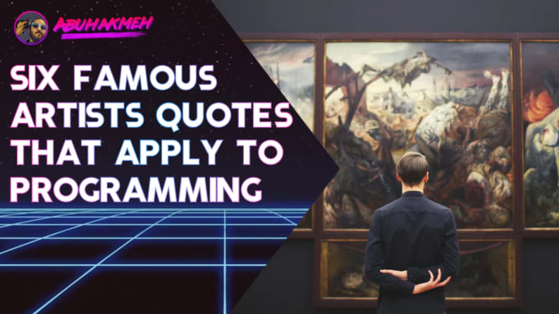 Six Famous Artists Quotes That Apply To Programming