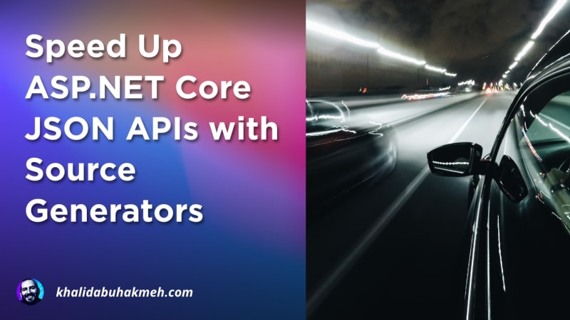 Speed Up ASP.NET Core JSON APIs with Source Generators
