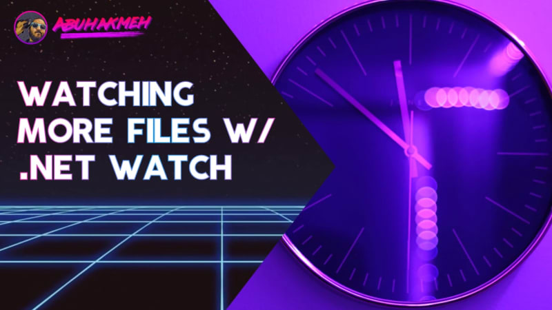 Watching More Files With Dotnet Watch For Static Sites