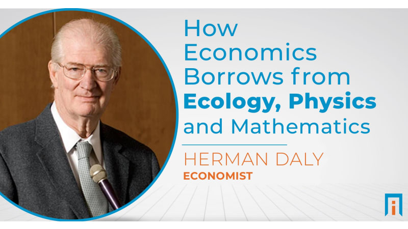 Hero image for How economics borrows from ecology, physics, and mathematics | Interview with Dr. Herman Daly