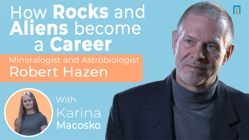 How Rocks And Aliens Become A Career | Interview With Dr. Robert Hazen |  Academic Influence