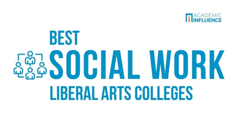 Best Liberal Arts Colleges For Social Work Degrees Academic Influence
