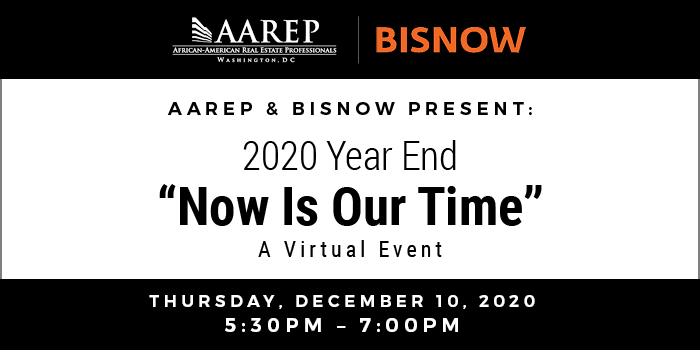 AAREP & Bisnow Present: 2020 Year End – “Now Is Our Time” – A Virtual Event event logo