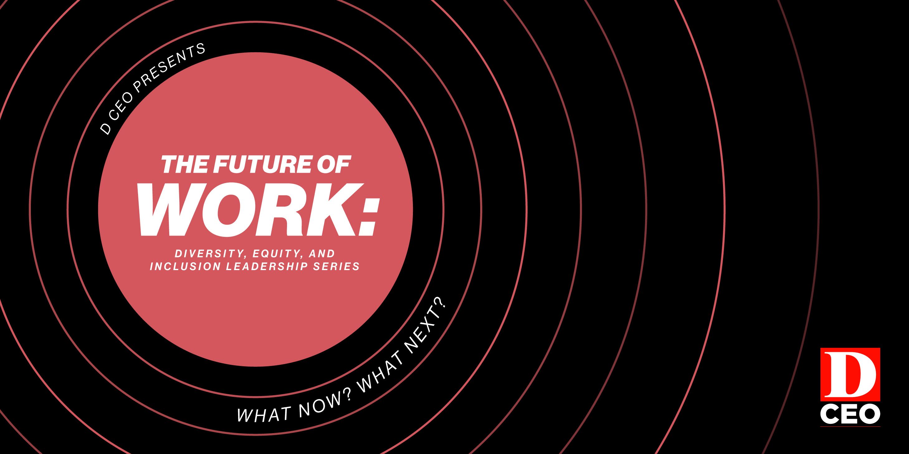 D CEO DEI Leadership Series: What Now? What Next? event logo