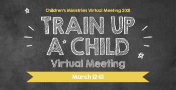 Train Up a Child - Southwestern Union Children’s Ministries Virtual Meeting