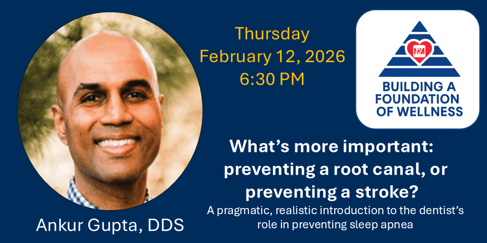 Building a Foundation of Wellness - III Ankur Gupta, DDS event logo