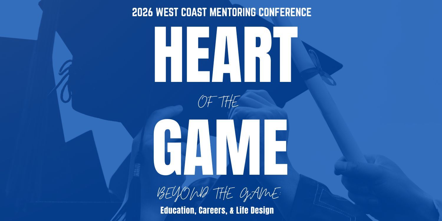 2026 West Coast Mentoring Conference: Beyond the Game: Education, Careers, and Life Design event logo