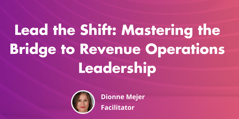 Lead the Shift: Mastering the Bridge to Revenue Operations Leadership event logo