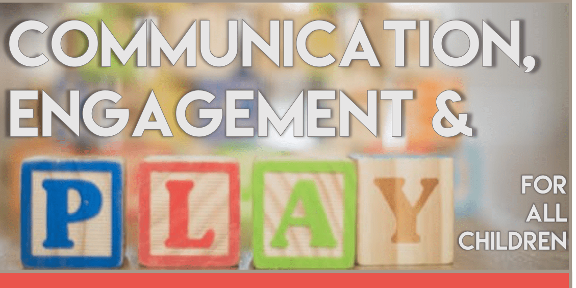 Communication, Engagement, & Play for all Children event logo