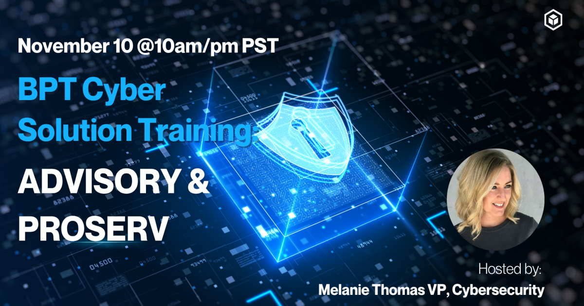 Cyber Solution Training: Advisory & Proserv, Mon, Nov 10th, 2025 @ 10: ...