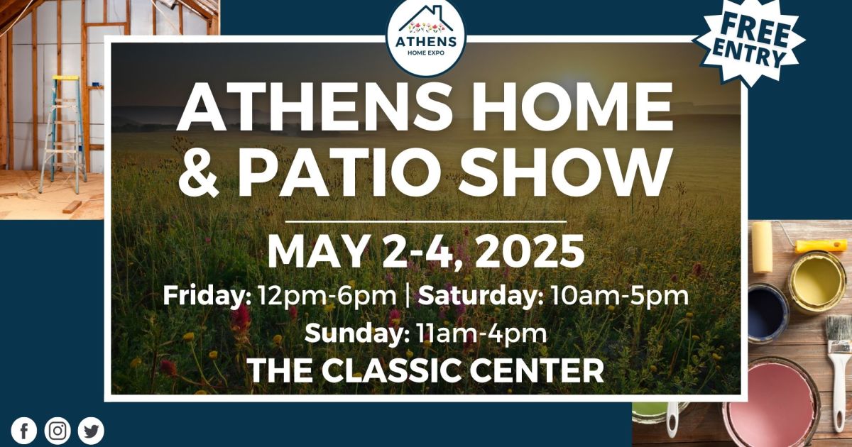 Athens Home & Patio Show, May 2025, Fri, Mar 28th, 2025 1200 PM