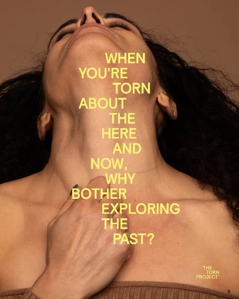 When you're torn about the present, why bother exploring the past?