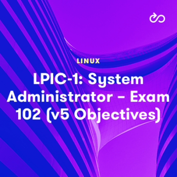 LinuxAcademy - 	 LPIC-1: System Administrator – Exam 102 (v5 Objectives)