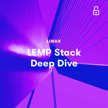 LinuxAcademy - LEMP Stack Deep Dive