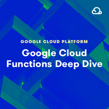 Gcp Google Cloud Platform Functions Deep Dive A Cloud Guru