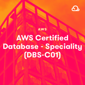 LinuxAcademy - AWS Certified Database - Specialty (DBS-C01)
