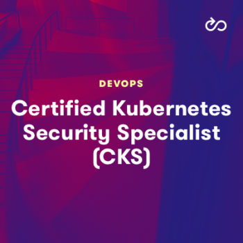 LinuxAcademy - Certified Kubernetes Security Specialist (CKS)