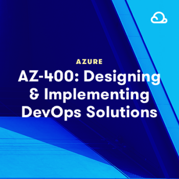 LinuxAcademy - AZ-400: Designing and Implementing Microsoft DevOps Solutions