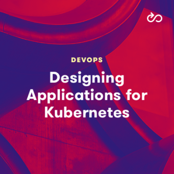 LinuxAcademy - Designing Applications for Kubernetes