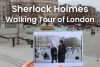 Sherlock Holmes Walking Tour of London for Four