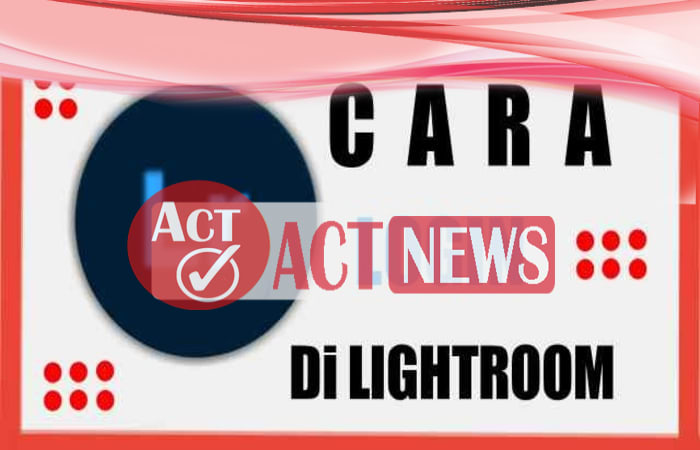 Info Terkini, Cara Daftar/Masuk Lightroom Untuk Pemula ...