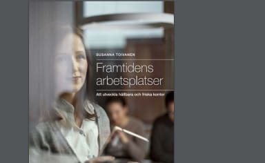 The front cover of Susanna Toivanens book, whose Swedish name translated to English is "Workplaces of the future - To develop sustainable and healthy offices".