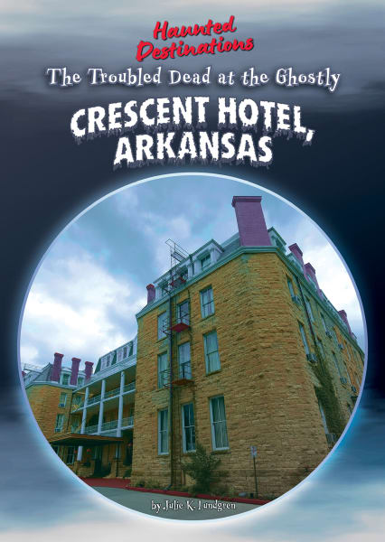 Cover of The Troubled Dead at the Ghostly Crescent Hotel, Arkansas