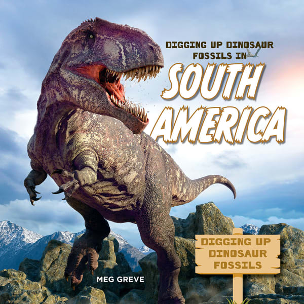 Cover of Digging Up Dinosaur Fossils in South America
