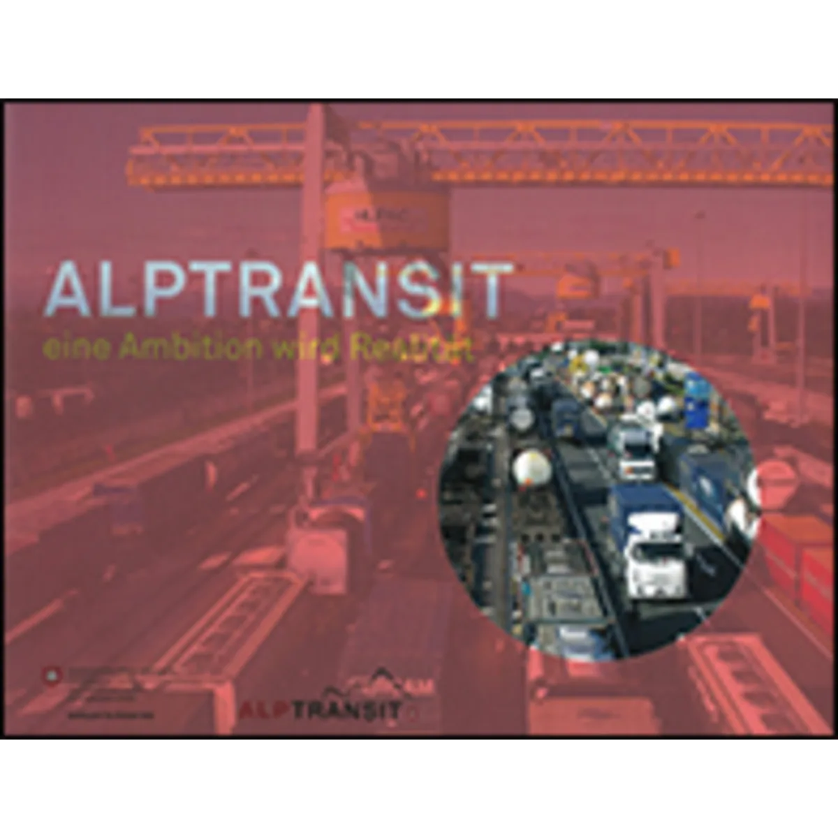 Alptransit - Eine Ambition wird Realität