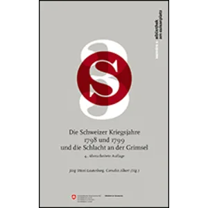 Die Schweizer Kriegsjahre 1798 und 1799