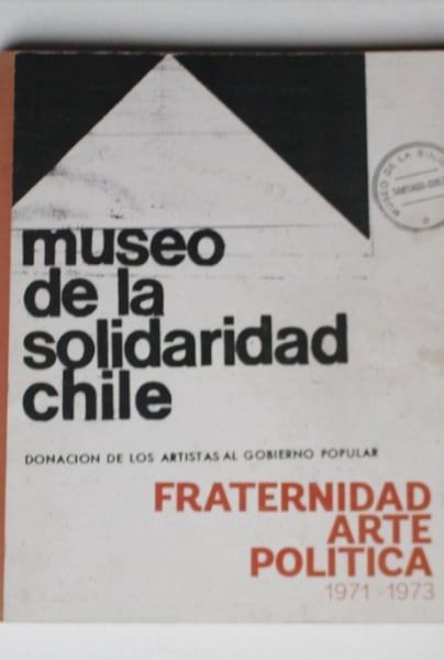 Museo de la Solidaridad Chile: Fraternidad, Arte y Política 1971 -1973