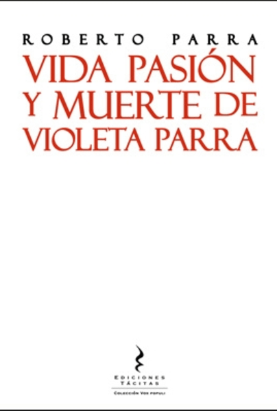 Vida Pasión y muerte de Violeta Parra
