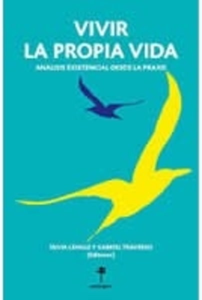 Vivir la propia vida. Análisis existencia desde la praxis