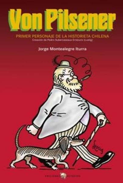 Von Pilsener. Primer personaje de la historieta chilena. Creación de Pedro Subercaseaux Errázuriz (Lustig).