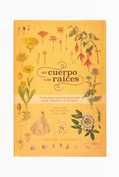 DEL CUERPO A LAS RAÍCES. Uso de plantas medicinales para la salud sexual y reproductiva