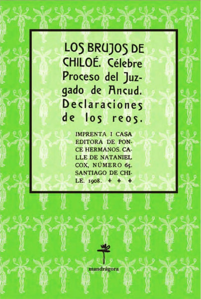 Los brujos de Chiloé. Célebre Proceso del Juzgado de Ancud. Declaraciones de los reos.